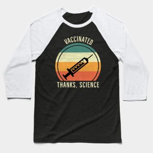 I'm Vaccinated Thanks Science Baseball T-Shirt